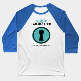 Gen X • Former Latchkey Kid Baseball T-Shirt